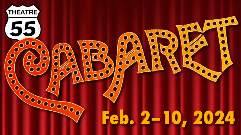 Banner image with Theatre 55's road sign-like logo, a red theater curtain, the word Cabaret, and the dates Feb. 2–10, 2024